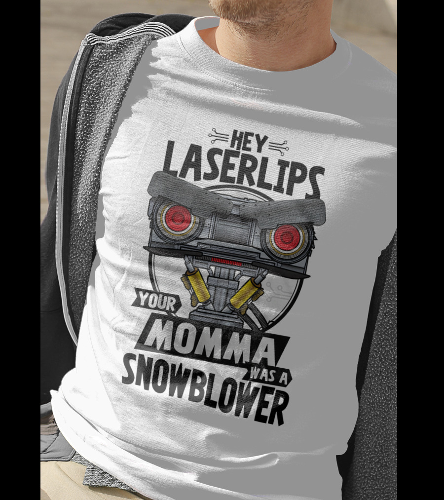 Hey Laserlips Your Momma Was A Snowblower Robot Film Quote Retro T-Shirt