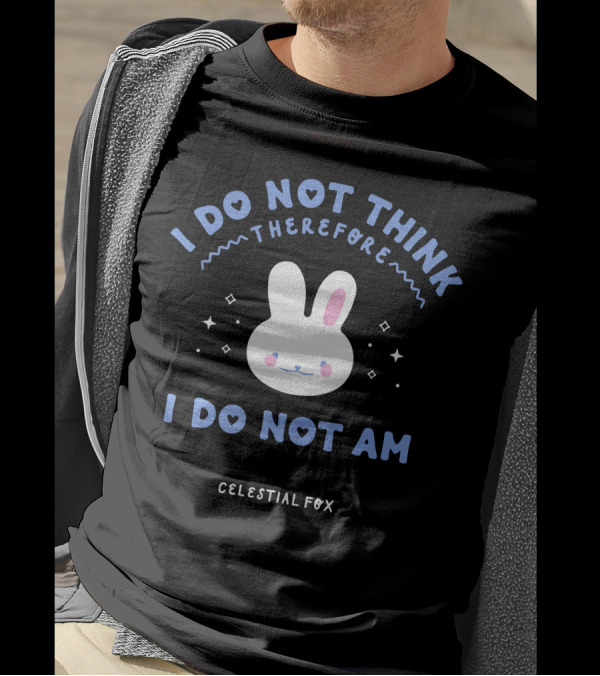 I Do Not Think Therefore I Do Not Am Celestial Fox Bunny Stars T-Shirt