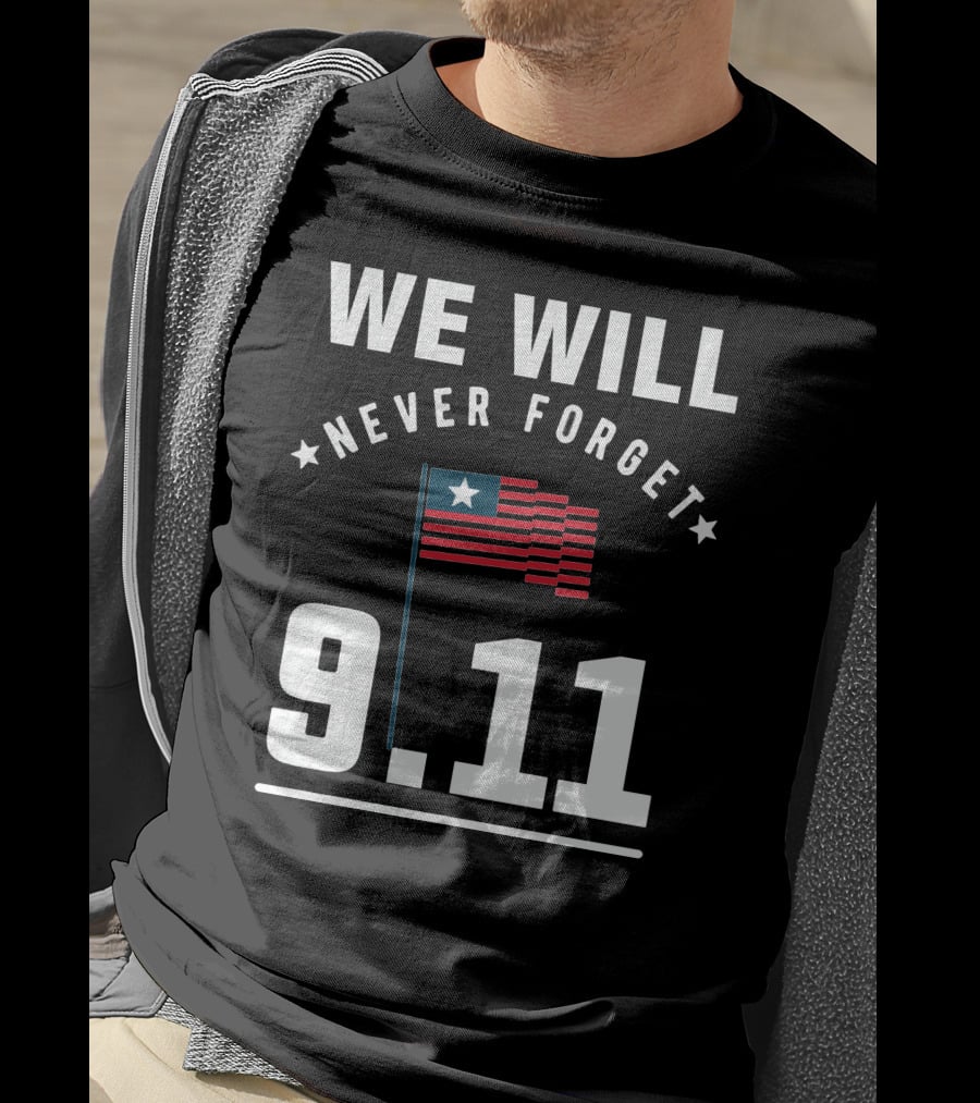 We Will Never Forget 9.11 Memorial Patriot Day Remembering 2001 T-Shirt