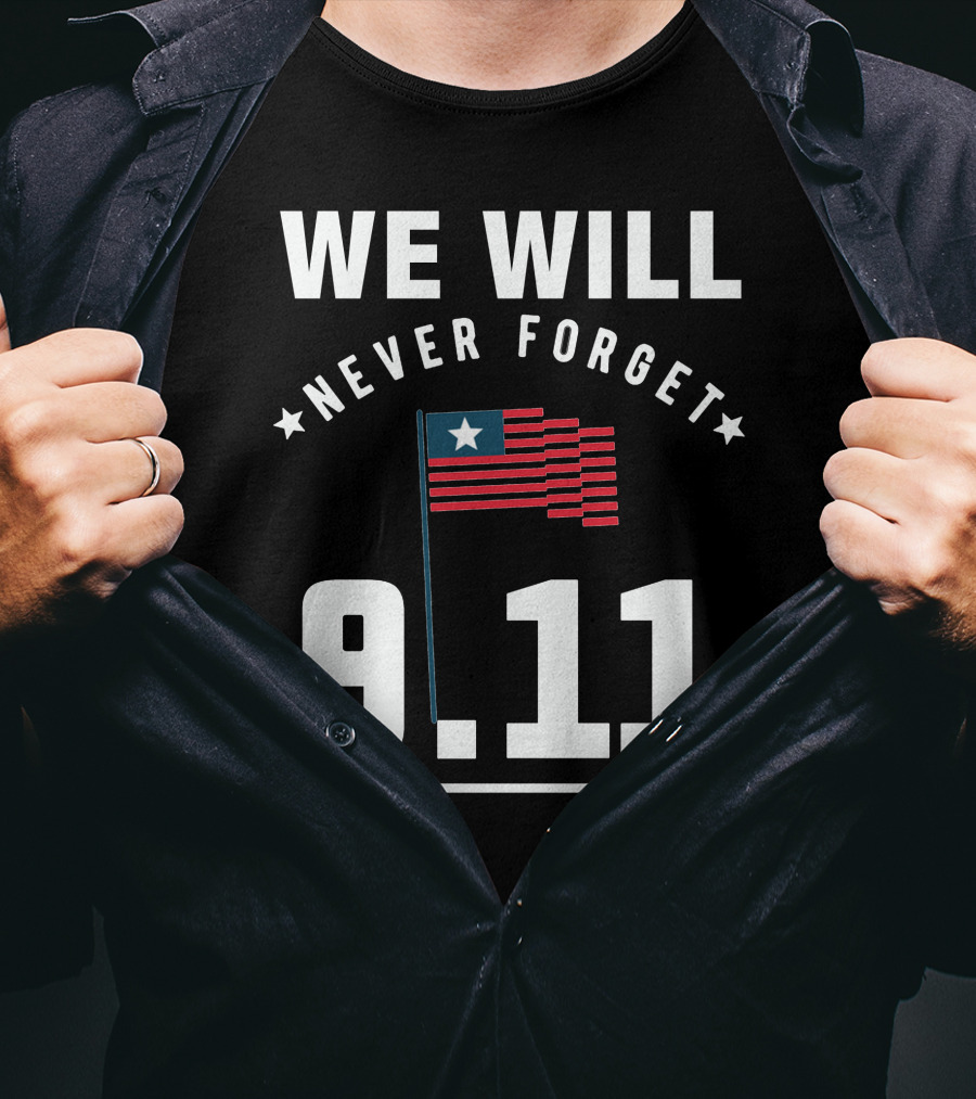 We Will Never Forget 9.11 Memorial Patriot Day Remembering 2001 T-Shirt