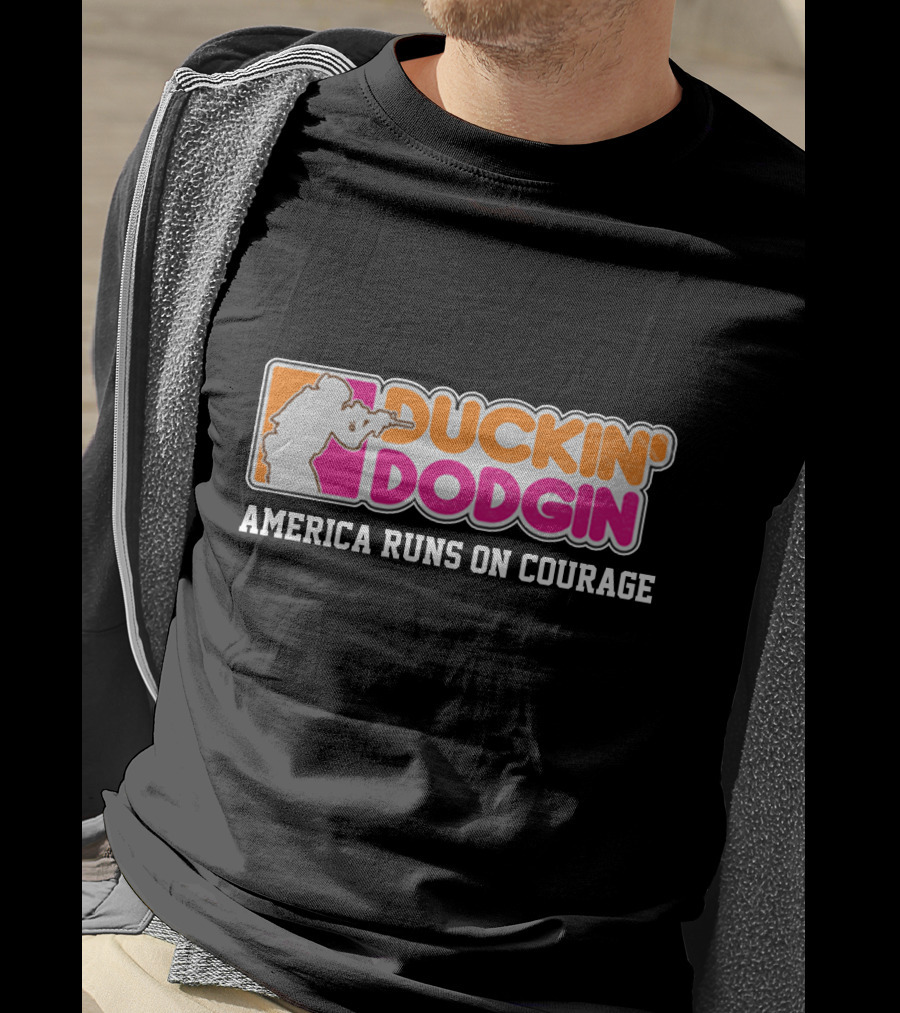 DUCKIN' DODGIN AMERICA RUNS ON COURAGE Funny Proud Veteran T-Shirt
