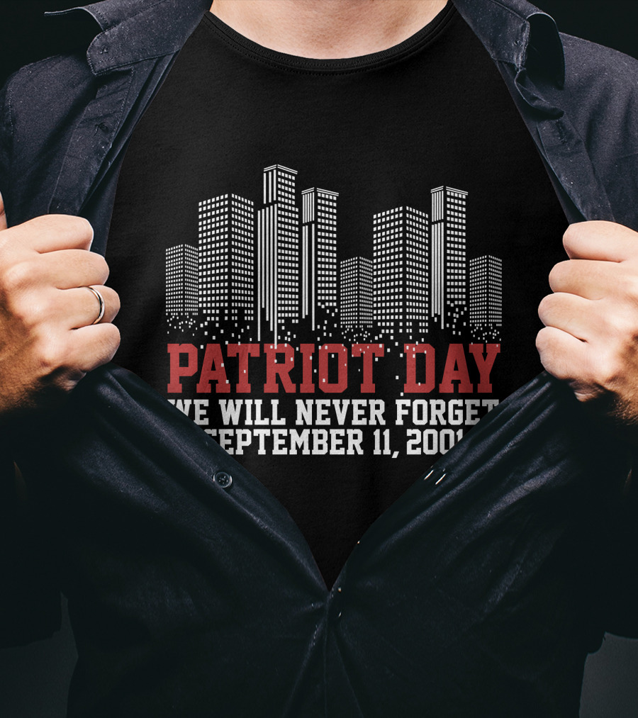 Patriot Day We Will Never Forget September 11 2001 Skyline T-Shirt