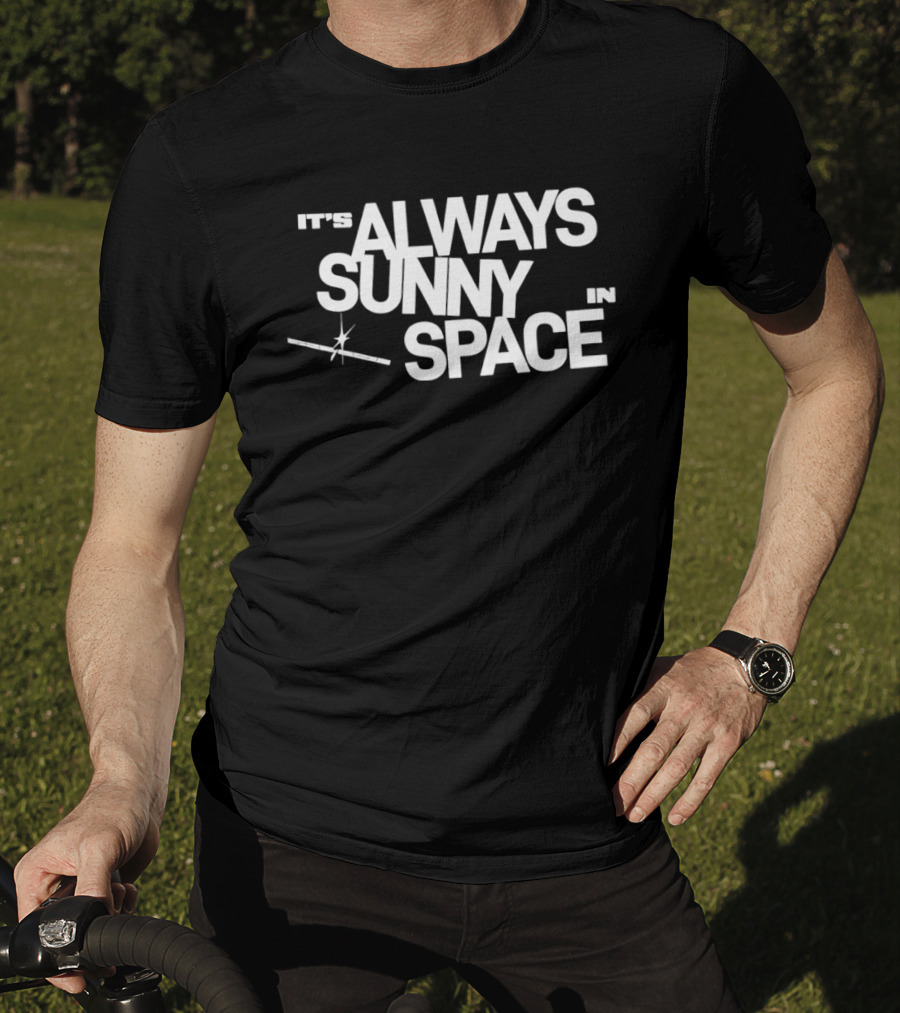 Space X AI Satellites It's Always Sunny In Space T-Shirt