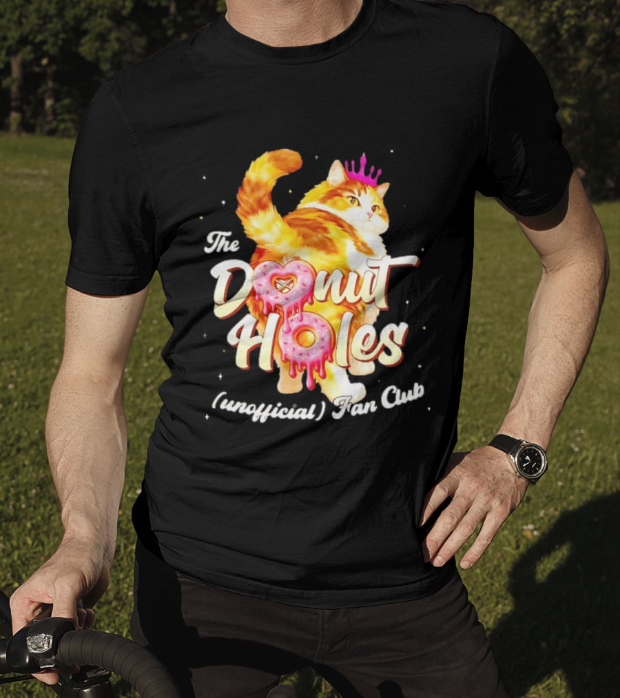 The Donut Holes Unofficial Fan Club Cat Princess Humor T-Shirt