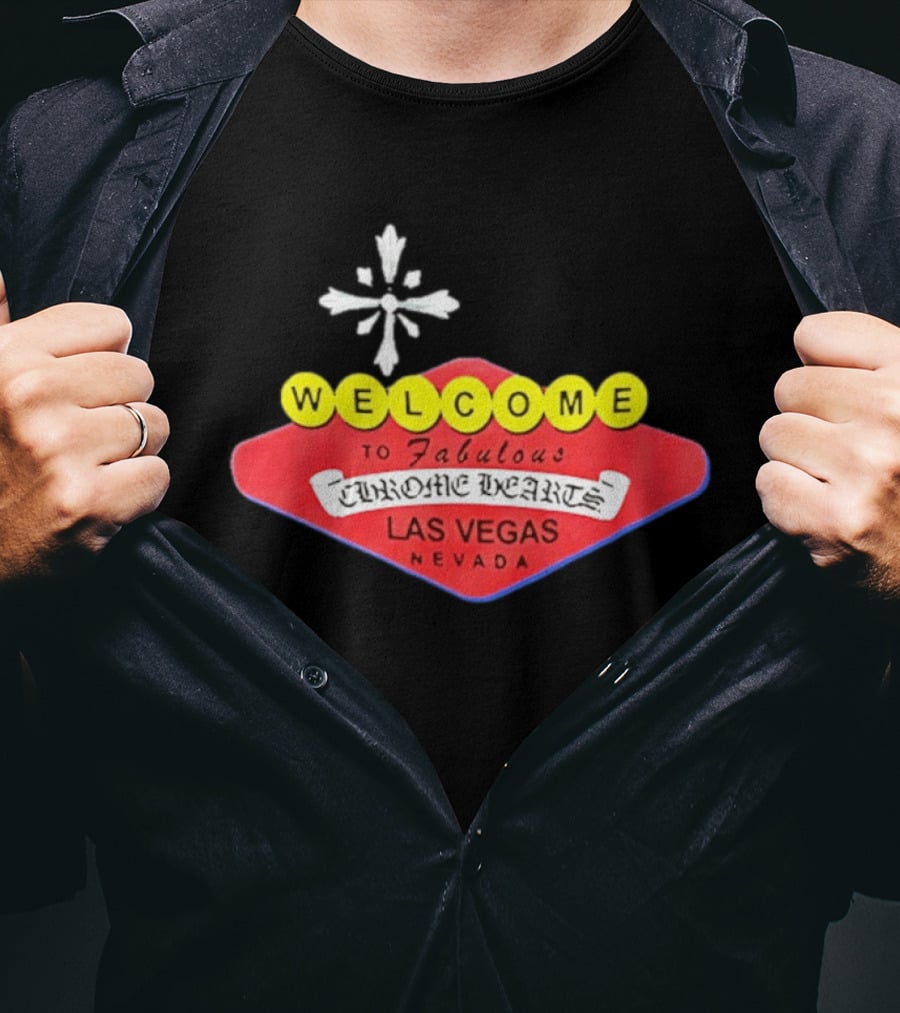 Welcome To Fabulous Chrome Hearts Las Vegas Nevada Cross T-Shirt