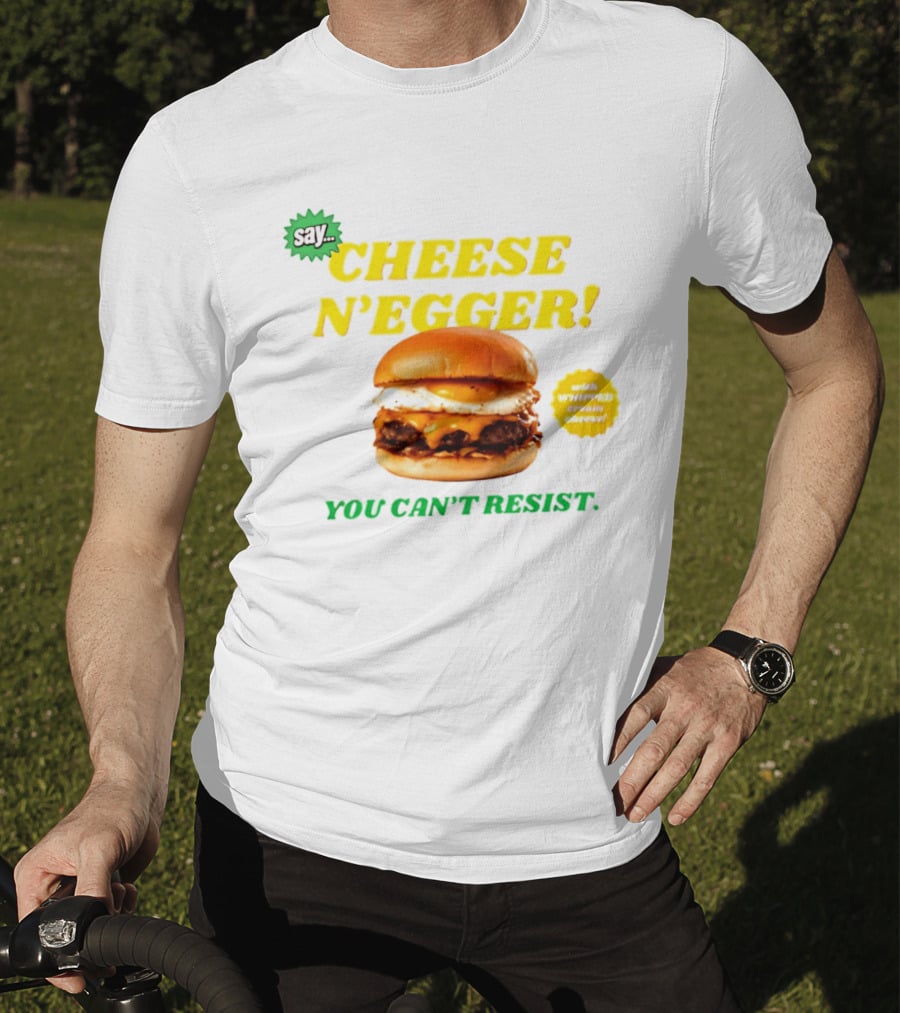 Say Cheese N'Egger You Can't Resist Egg Burger T-Shirt