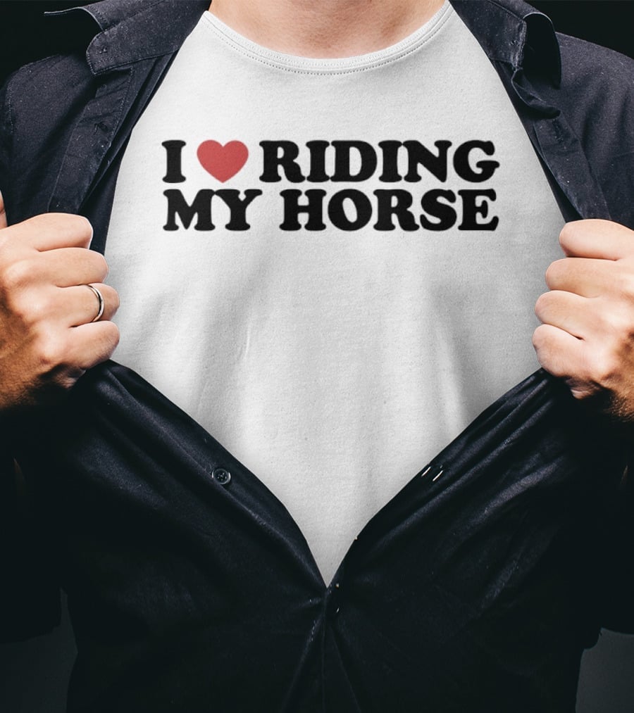 I Love Riding My Horse T-Shirt