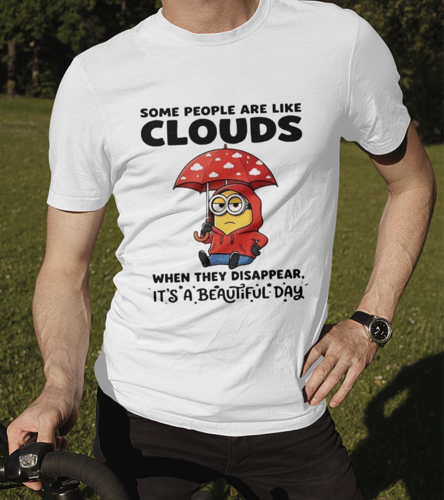 Minions Some People Are Like Clouds When They Disappear It's A Beautiful Day Rainy Umbrella T-Shirt