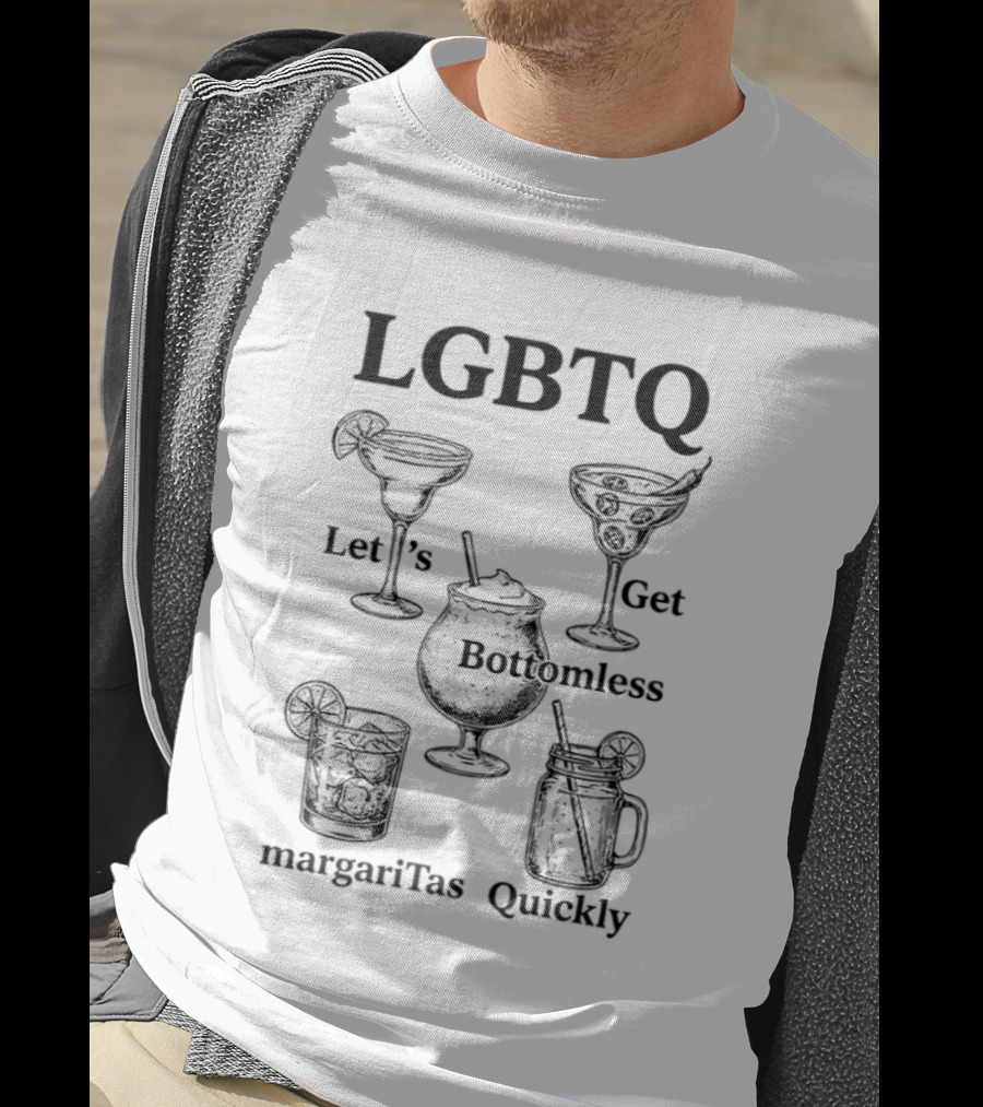 LGBTQ Let's Get Bottomless Margaritas Quickly Beverage Fun T-Shirt
