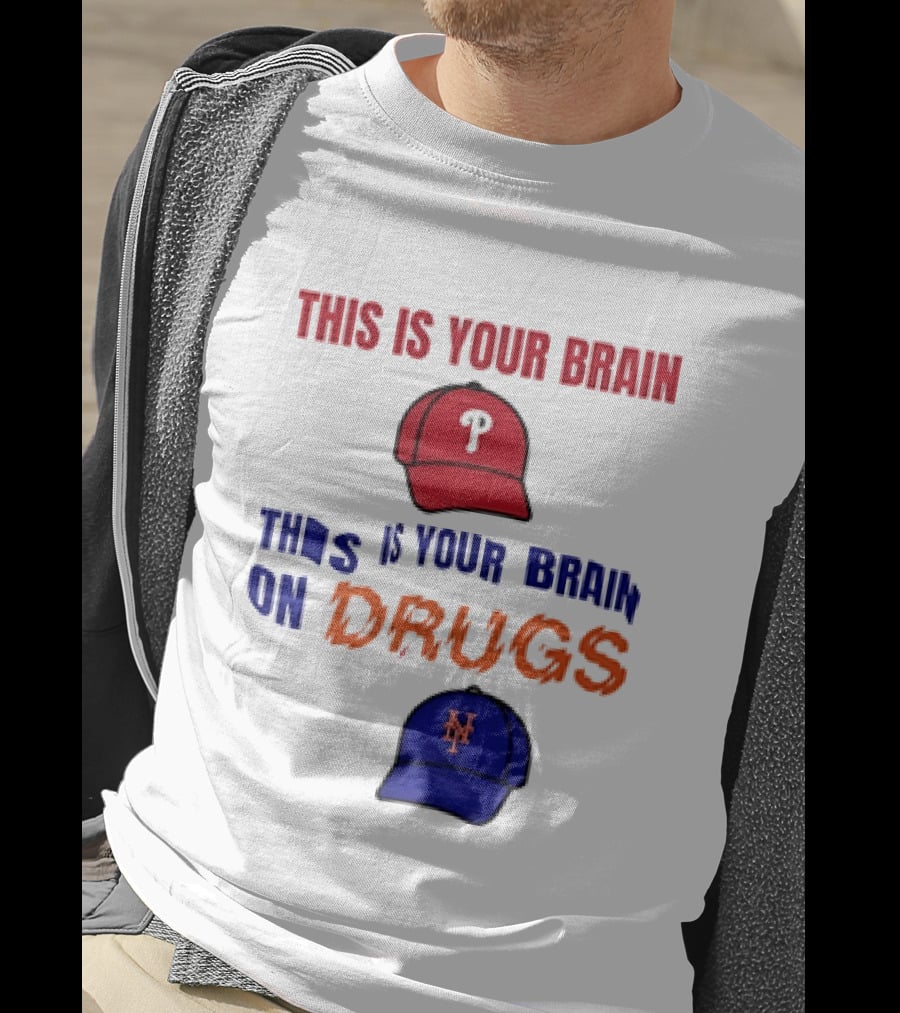 This Is Your Brain Phillies This Is Your Brain On Drugs Mets Baseball Humor T-Shirt