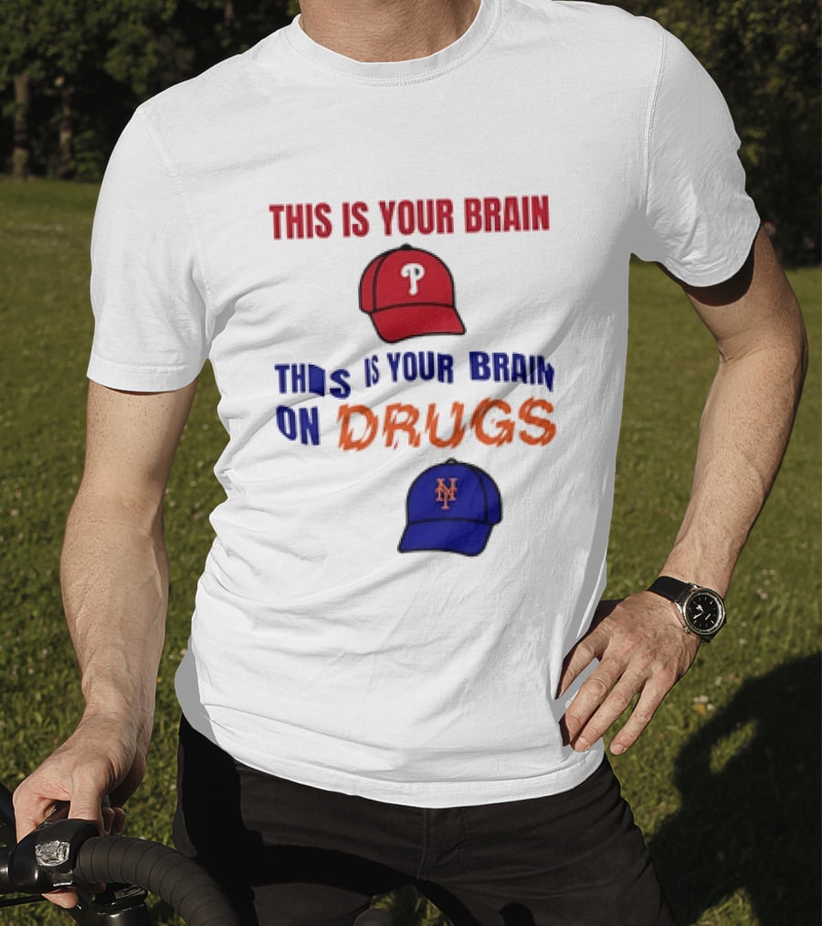 This Is Your Brain Phillies This Is Your Brain On Drugs Mets Baseball Humor T-Shirt