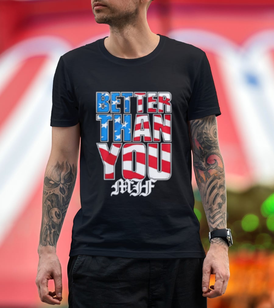 Better Than You MJF American Flag Stars Stripes T-Shirt