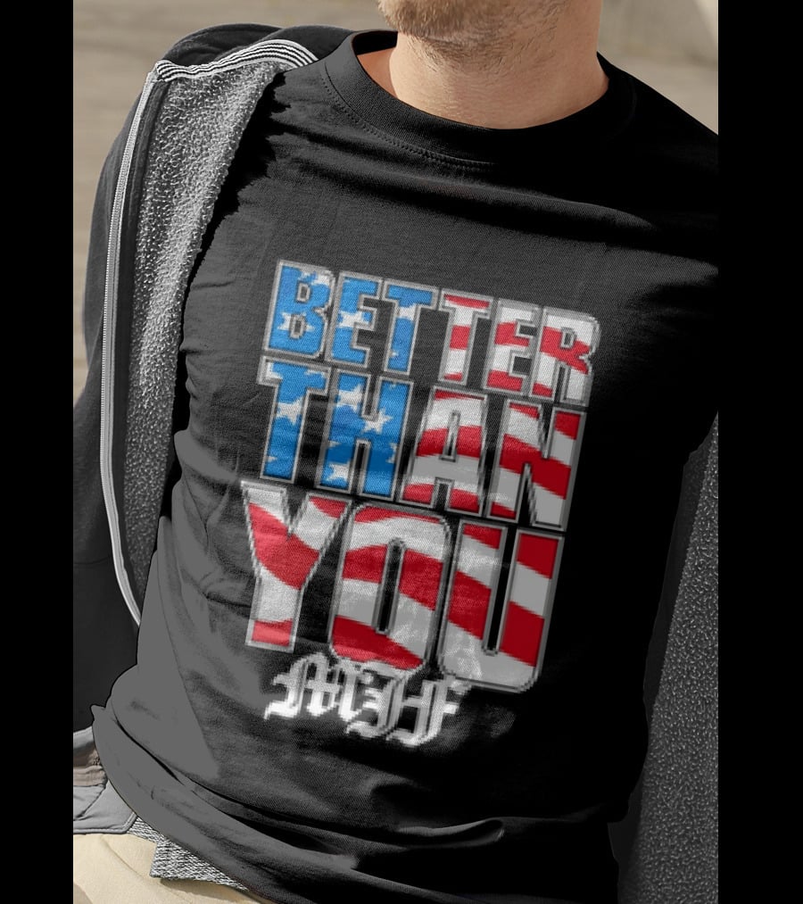 Better Than You MJF American Flag Stars Stripes T-Shirt