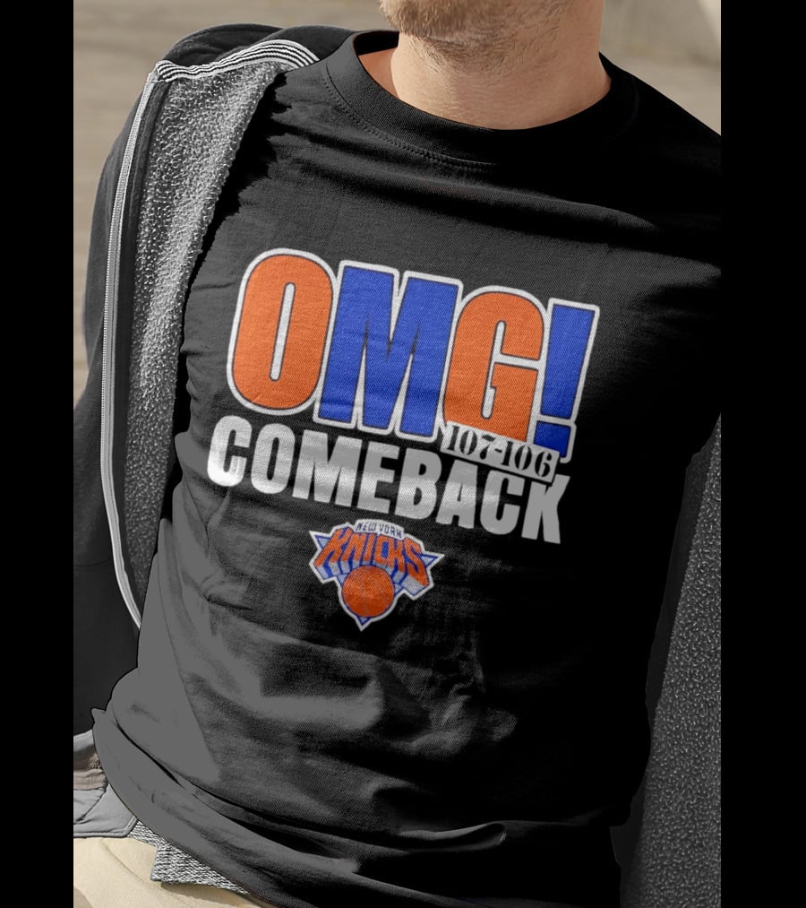 OMG Comeback New York Knicks 107 106 T-Shirt