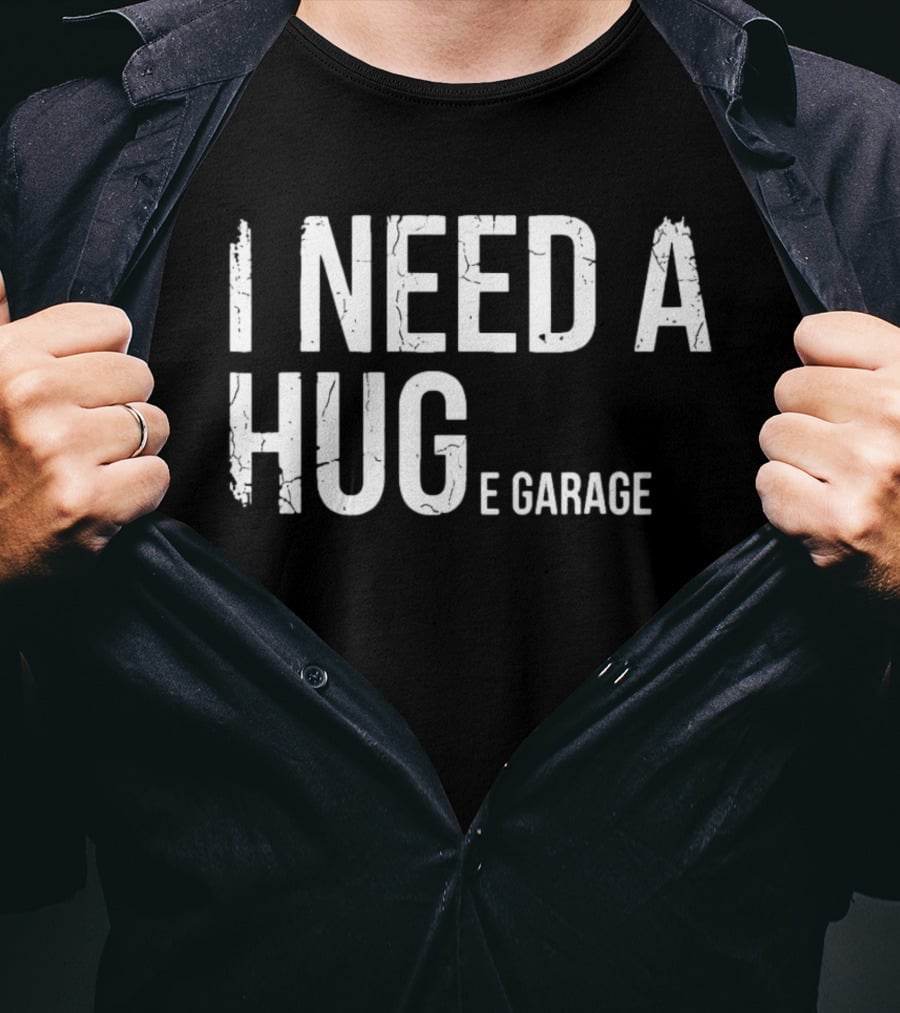 I Need A Huge Garage Car Enthusiast Mechanic Humor T-Shirt