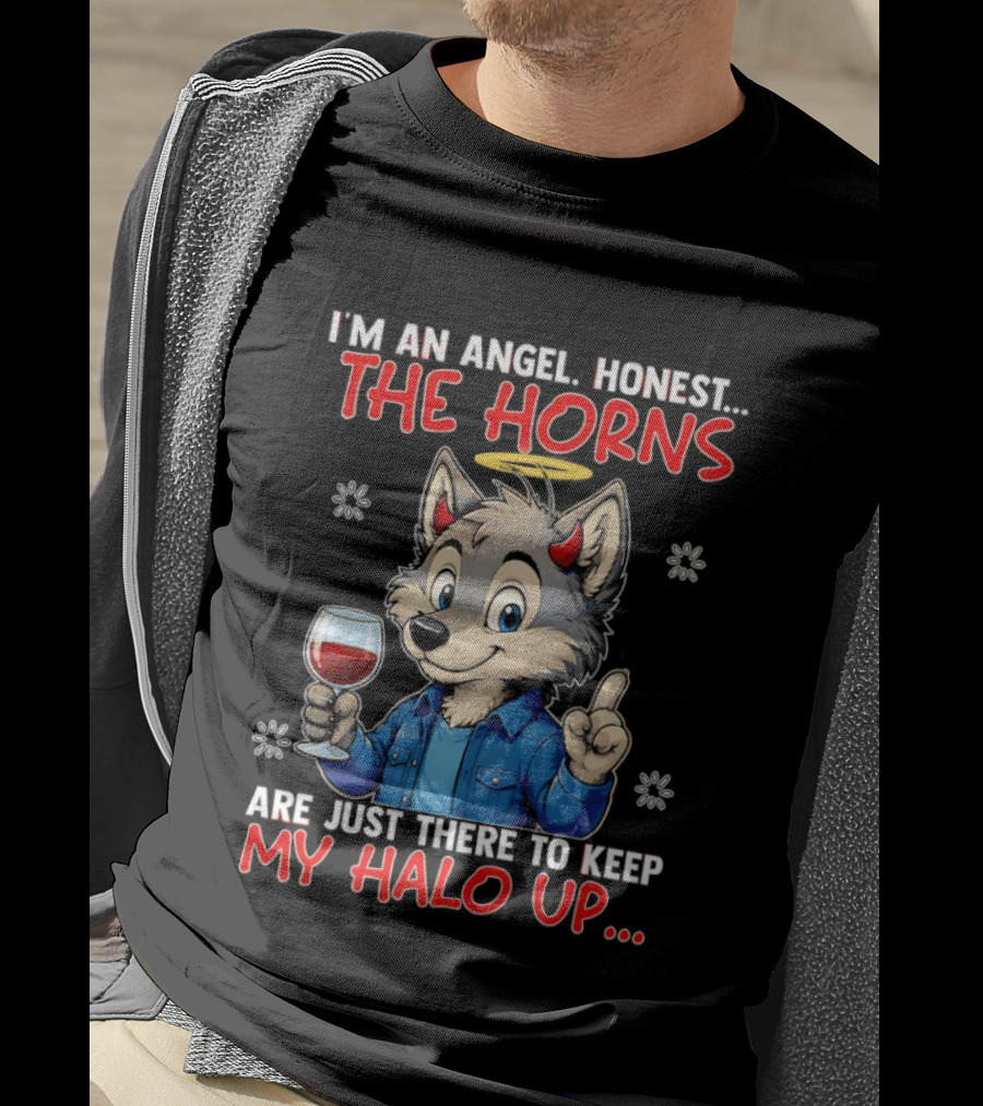 I'm An Angel Honest The Horns Are Just There To Keep My Halo Up Cartoon Wolf With Wine T-Shirt