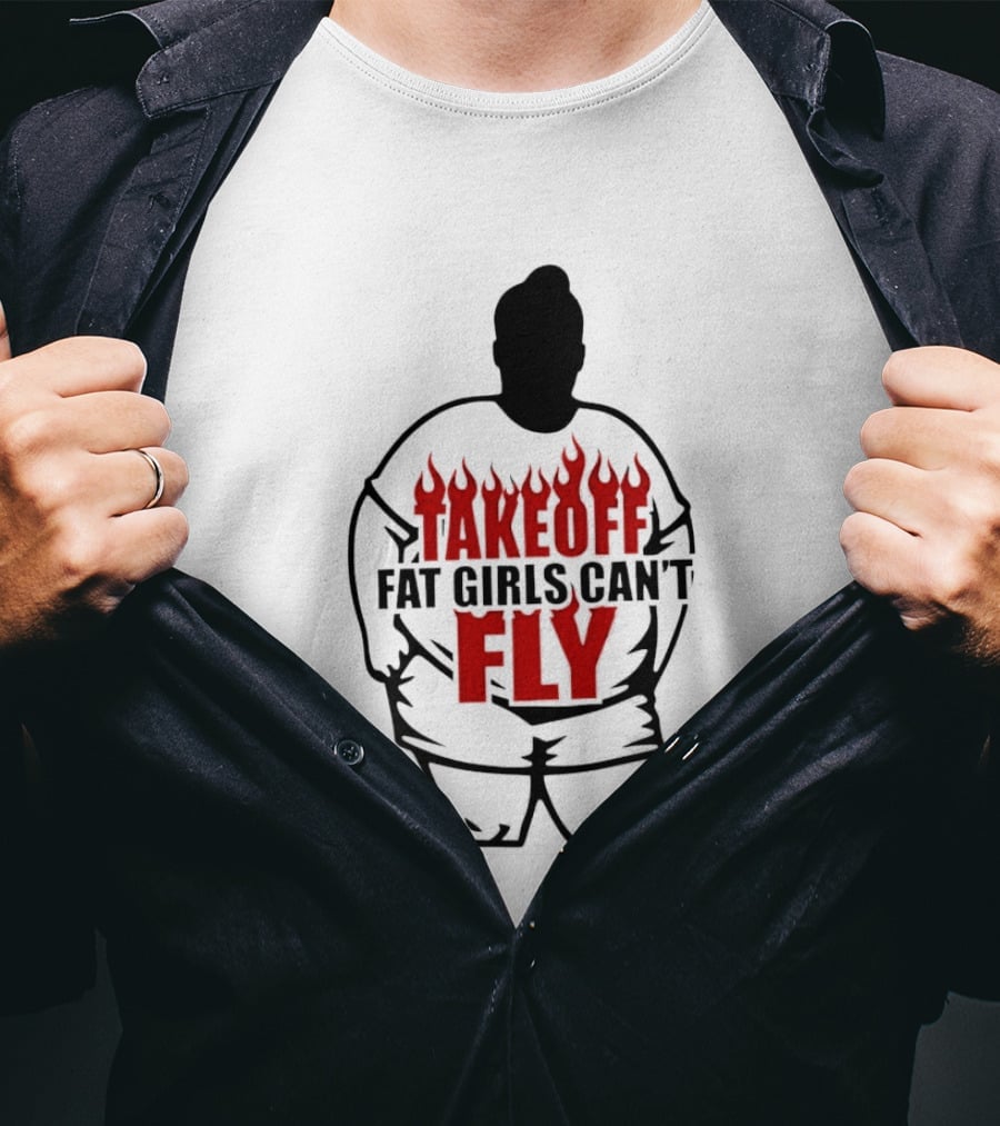 Takeoff Fat Girls Can't Fly Flames Edgy Humor T-Shirt