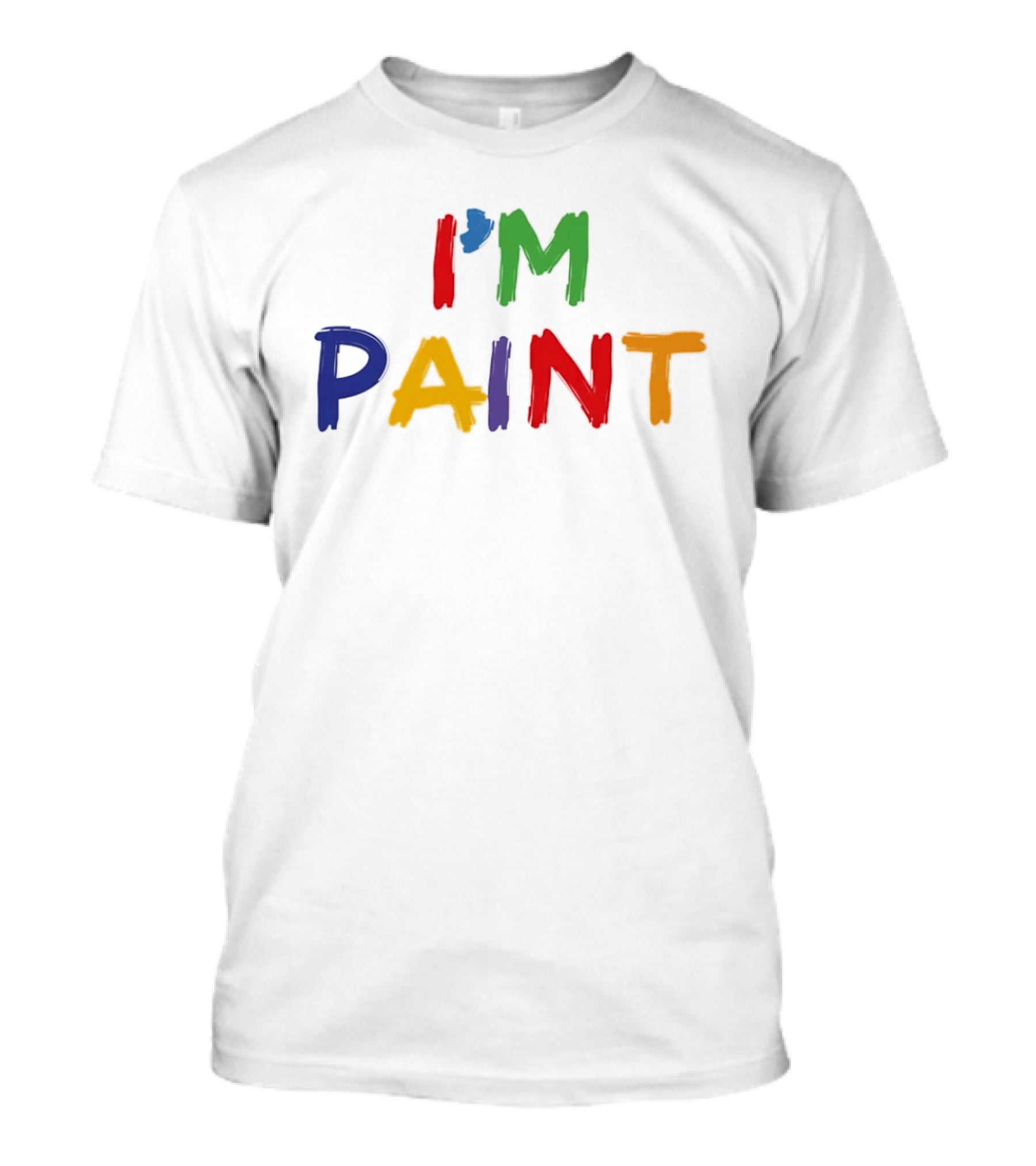 I'M PAINT Full Color Bright Bold Vibrant Letters T-Shirt