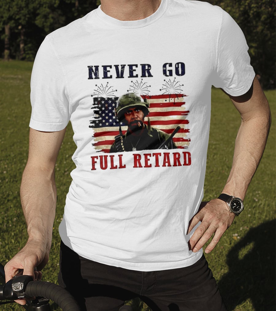 Never Go Full Retard American Flag Fireworks Soldier 4th Of July T-Shirt