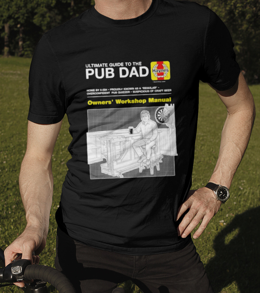 Ultimate Guide To The Pub Dad Haynes Owners' Workshop Manual Darts Craft Beer T-Shirt