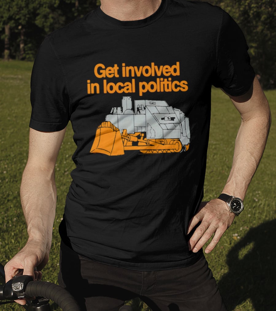 Killdozer Get Involved In Local Politics Bulldozer T-Shirt
