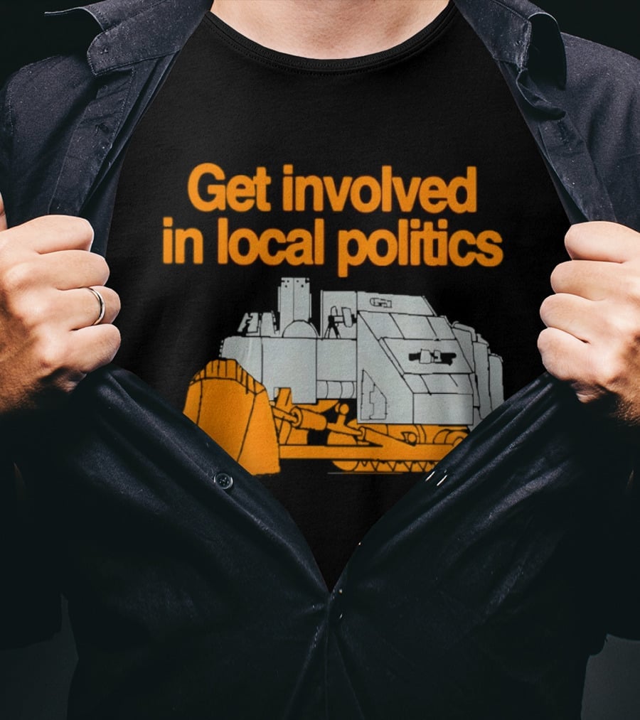 Killdozer Get Involved In Local Politics Bulldozer T-Shirt
