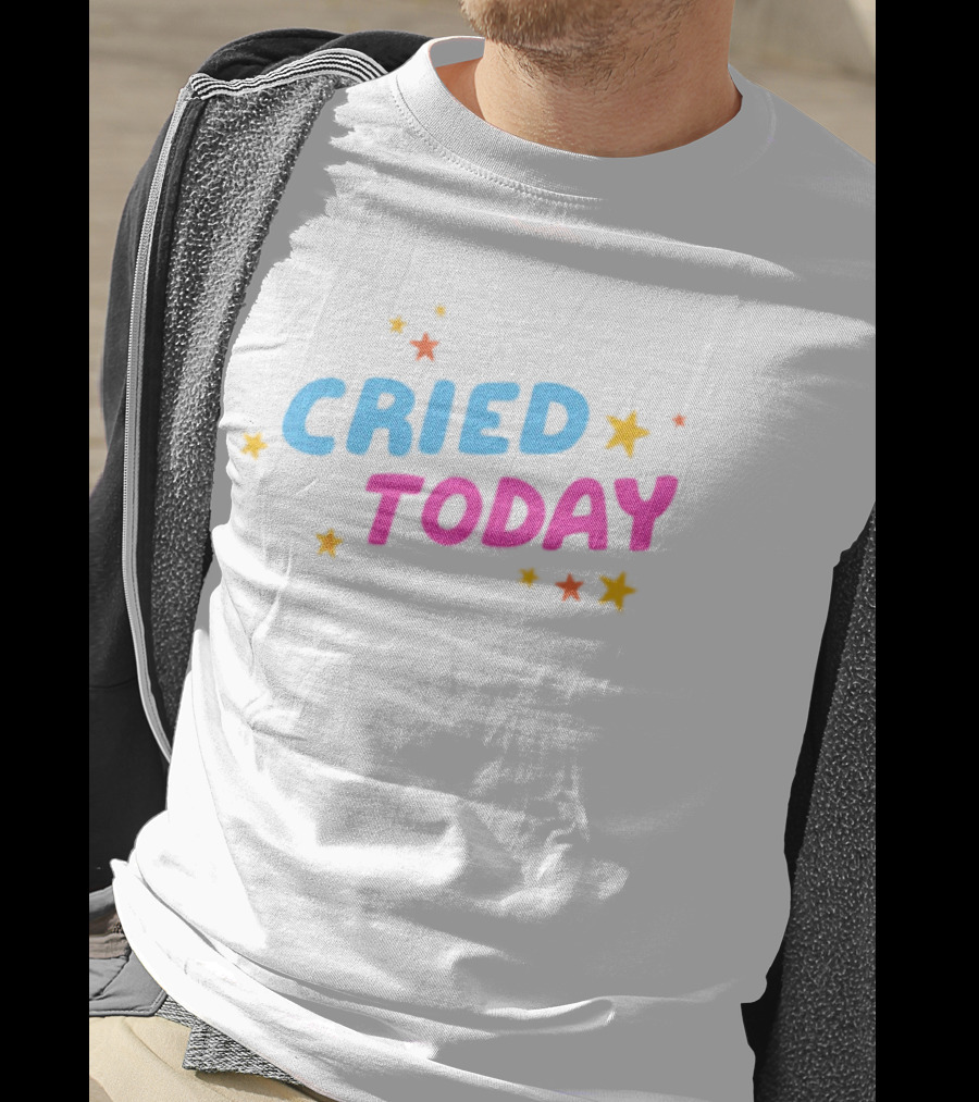 Cried Today Colorful Stars Positive Affirmation T-Shirt