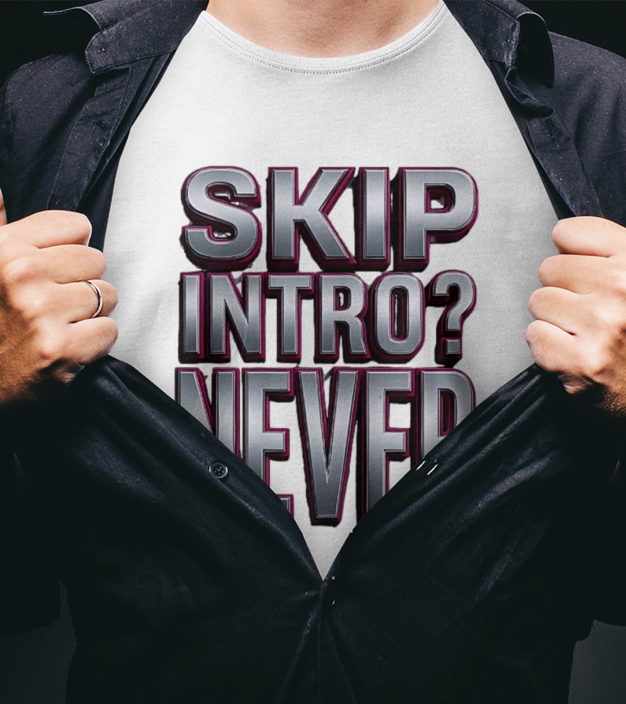 Skip Intro Never Metallic 3D Streaming Humor T-Shirt