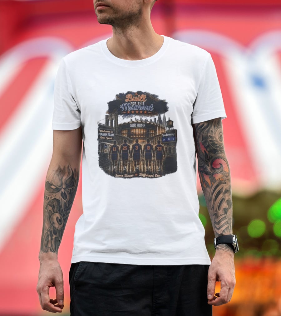 Built For This Moment Welcome To Manhattan Our Home Basketball Subway ACE Same Heart Different Era T-Shirt