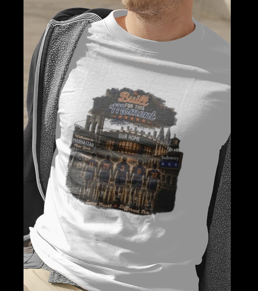 Built For This Moment Welcome To Manhattan Our Home Basketball Subway ACE Same Heart Different Era T-Shirt
