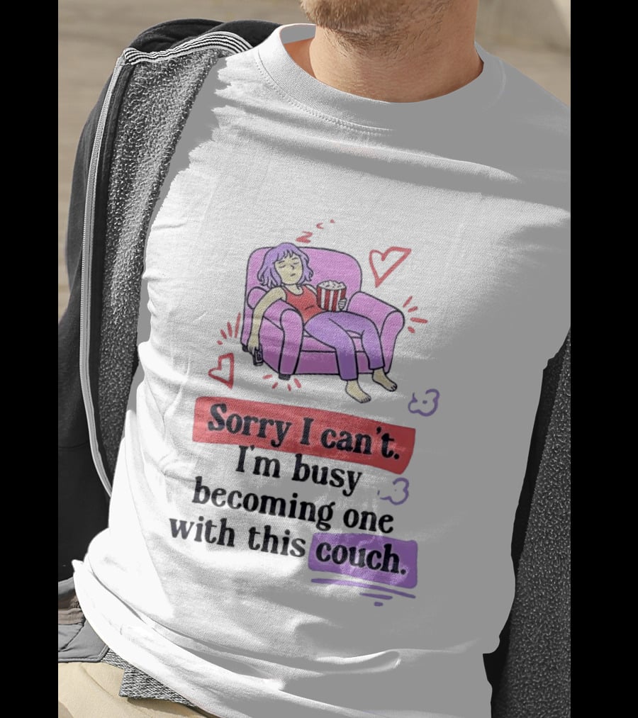 Girl Sleeping On Sofa Sorry I Can't I'm Busy Becoming One With This Couch T-Shirt