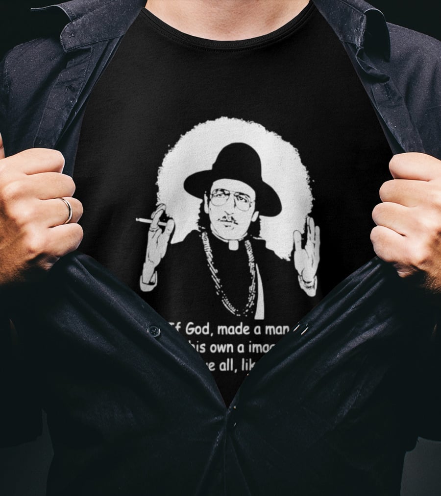 Father Guido Sarducci If God Made Man In His Own Image Why Aren't We All Invisible T-Shirt