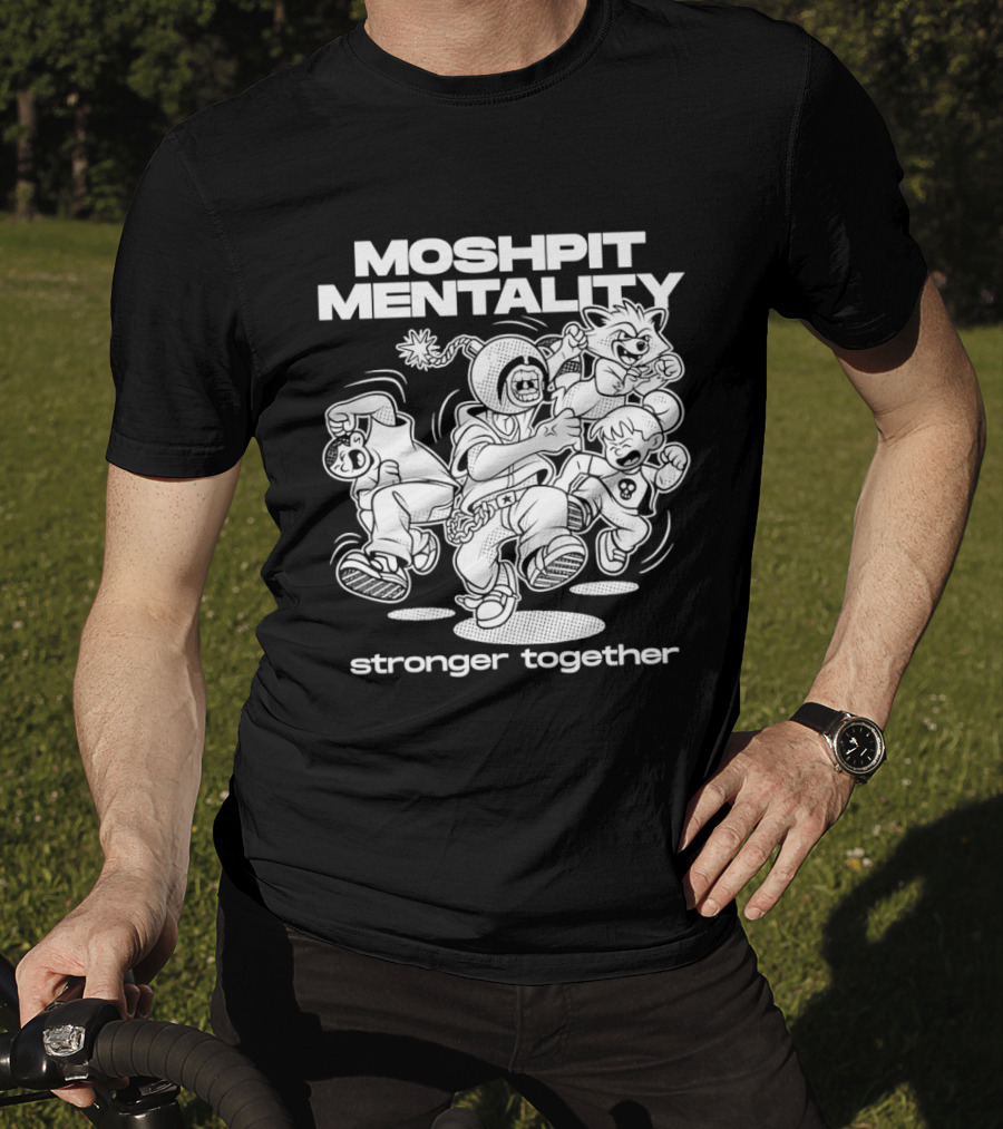 Moshpit Mentality Stronger Together Cartoon Characters T-Shirt