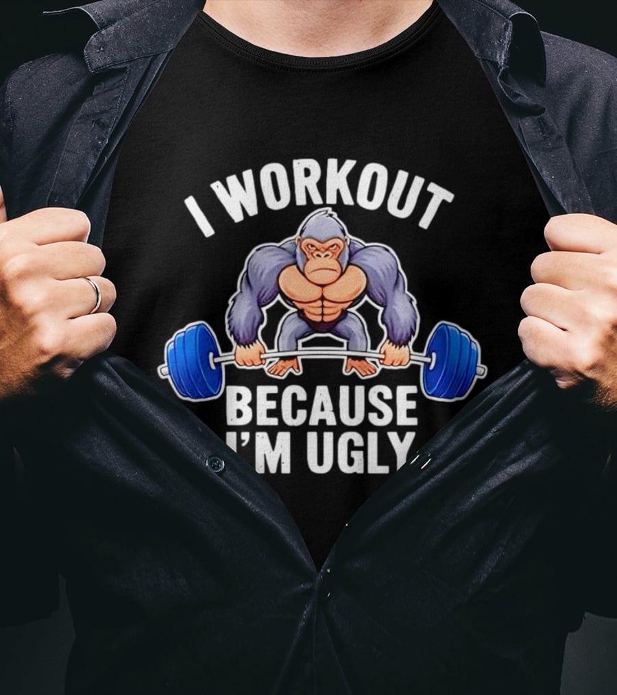 I Workout Because I'm Ugly Gorilla Lifting Barbell Fitness Humor T-Shirt