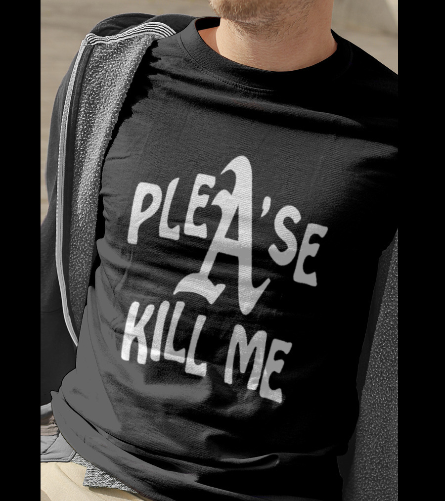 Plea'se Kill Me T-Shirt