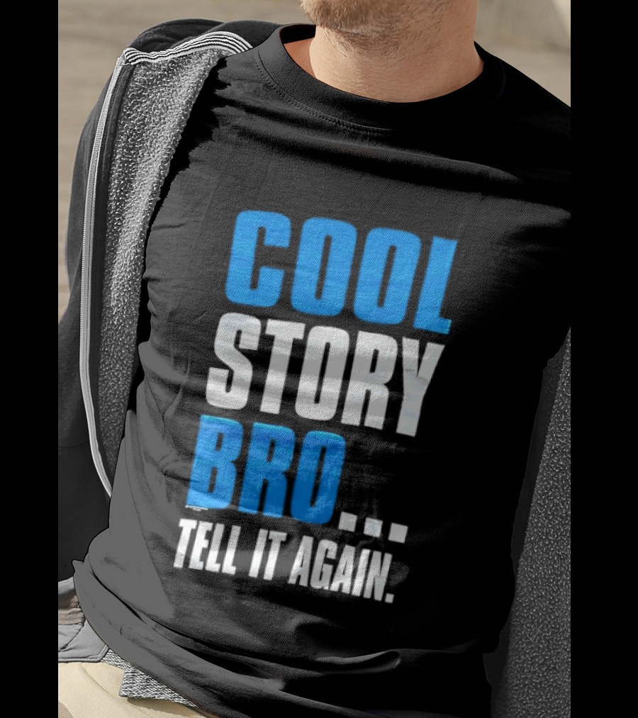 Cool Story Bro Tell It Again Text Phrase T-Shirt