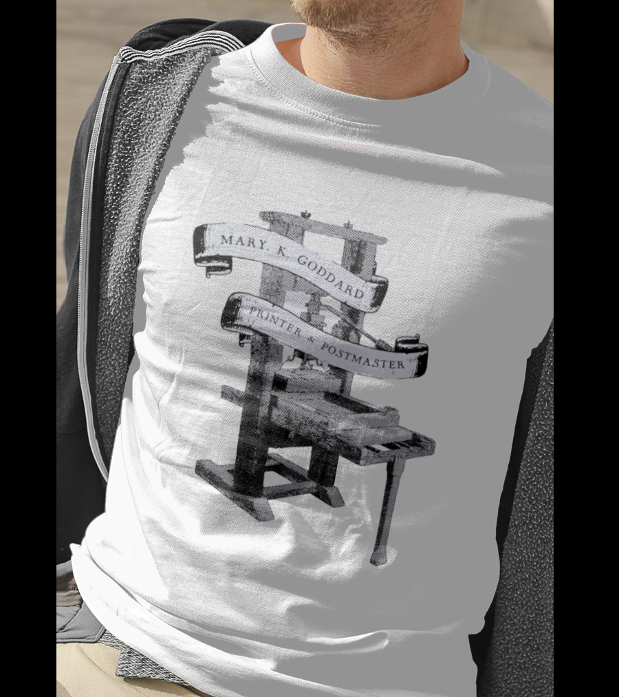 Mary K Goddard Printer And Postmaster Est 1774 Baltimore Maryland Vintage Printing Press T-Shirt