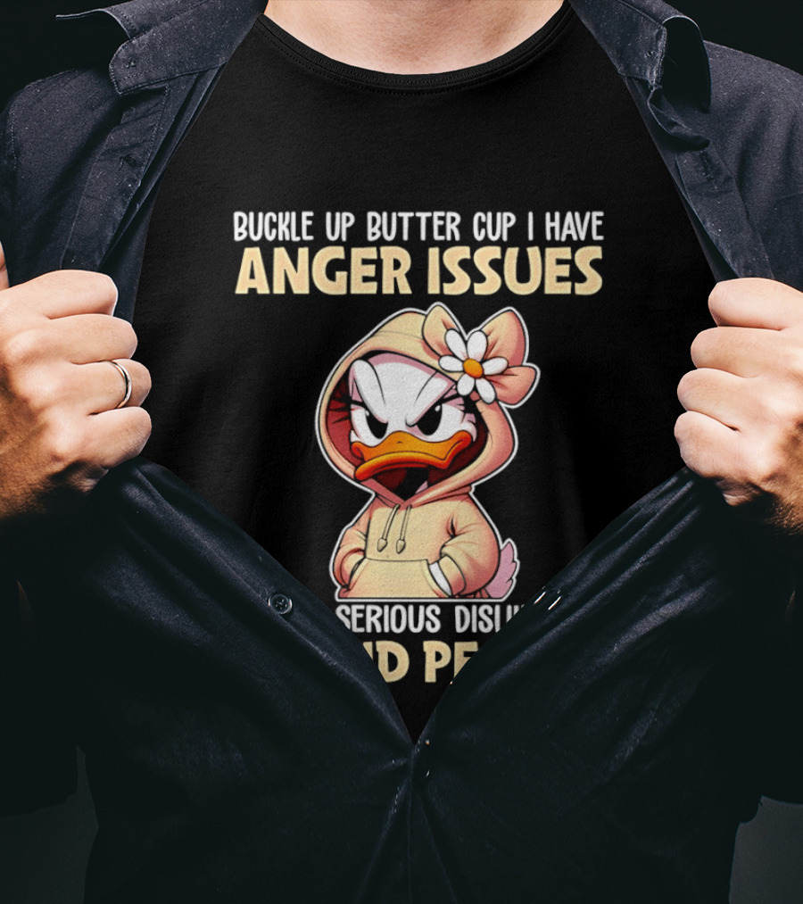 Buckle Up Butter Cup Anger Issues Serious Dislike For Stupid People T-Shirt