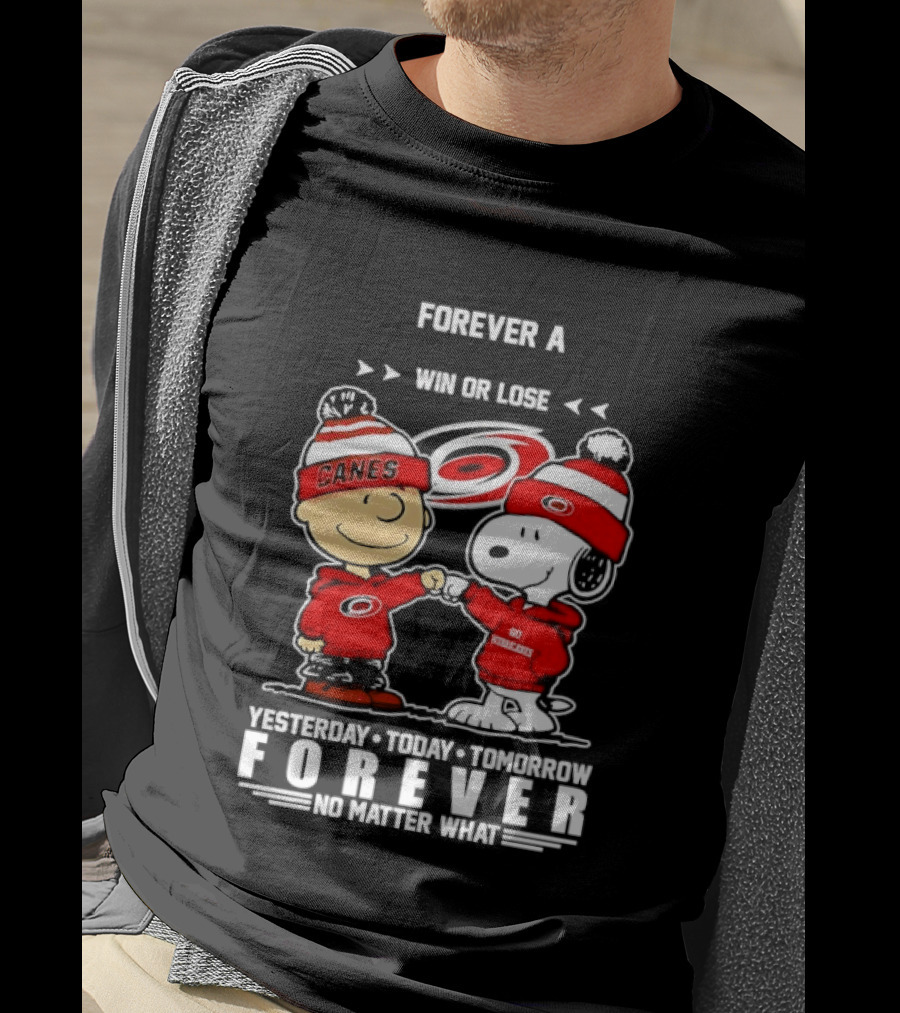 Forever A Carolina Hurricanes Win Or Lose Yesterday Today Tomorrow No Matter What T-Shirt