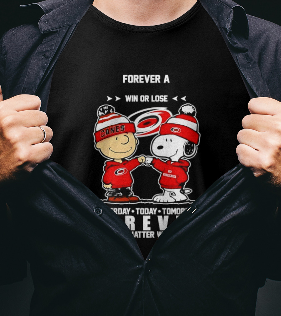 Forever A Carolina Hurricanes Win Or Lose Yesterday Today Tomorrow No Matter What T-Shirt