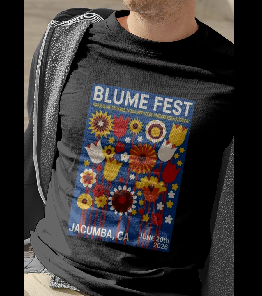 Blume Fest Jacumba CA June 20th 2026 Francis Blume Ray Barbee Lacuna Hippy Goods Lonesome Roses DJ Stackaly T-Shirt