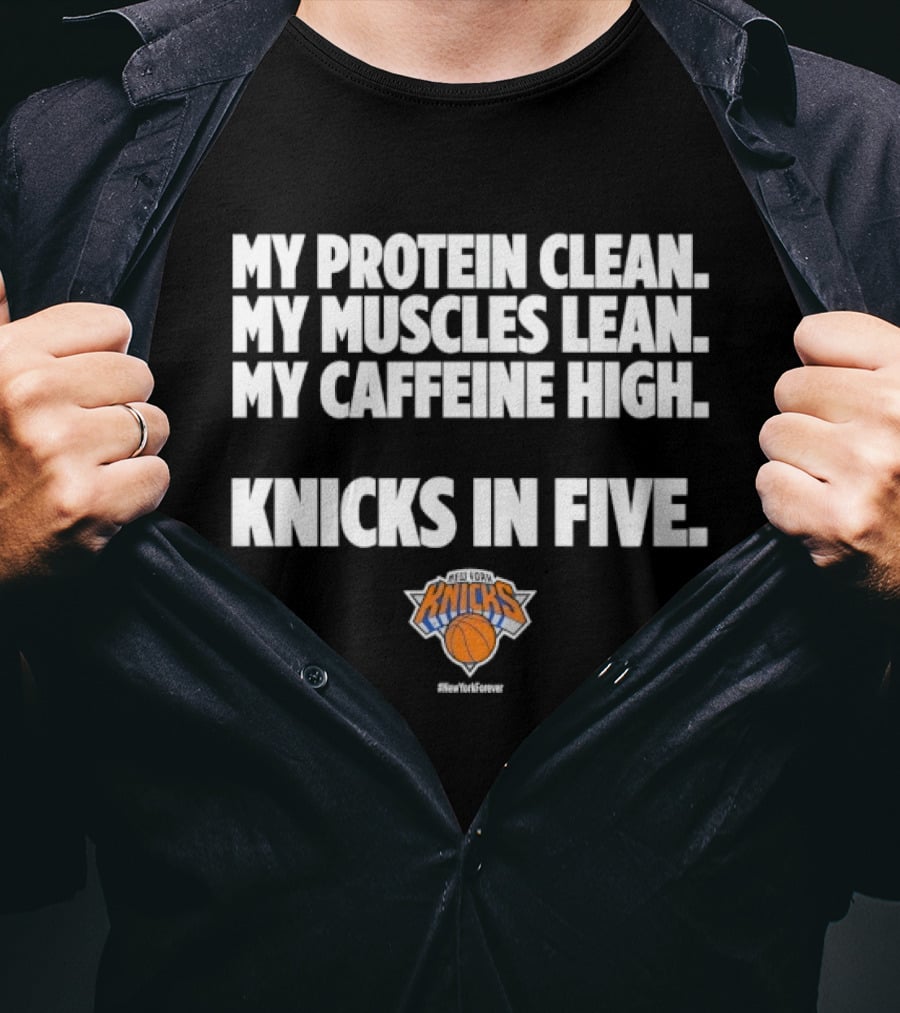 My Protein Clean My Muscles Lean My Caffeine High Knicks In Five T-Shirt