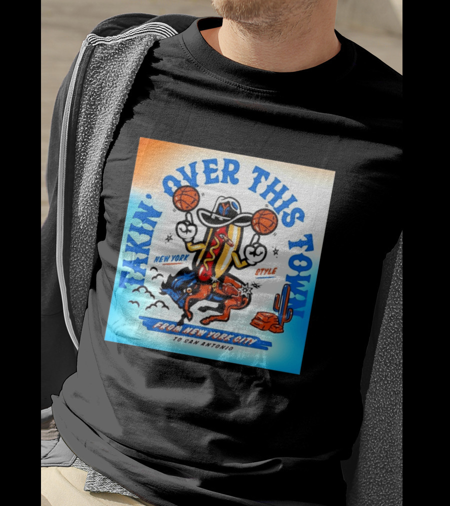 New York Knicks Takin Over This Town From New York City To San Antonio T-Shirt