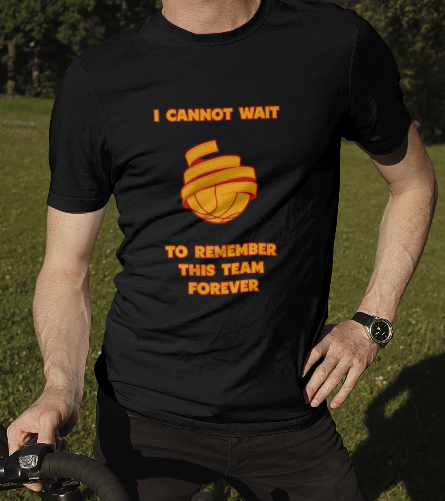 I Cannot Wait Basketball Team Forever T-Shirt