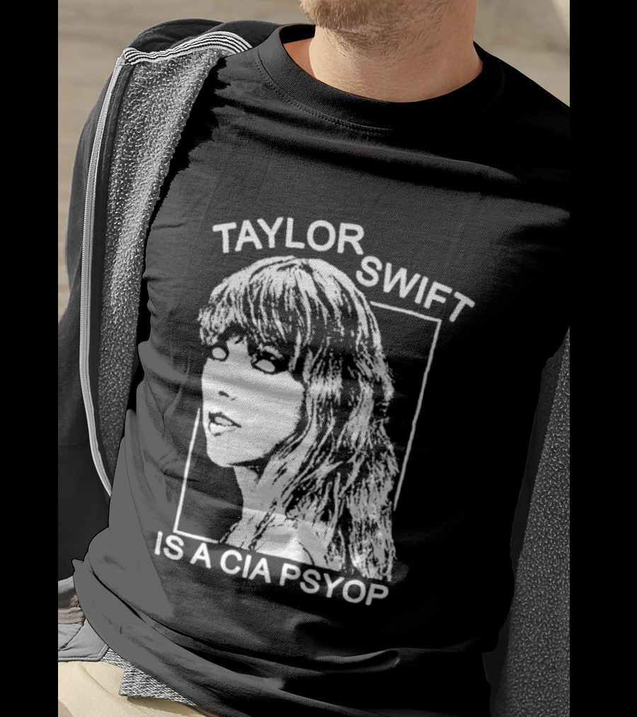 Taylor Swift Is A Cia Psyop T-Shirt
