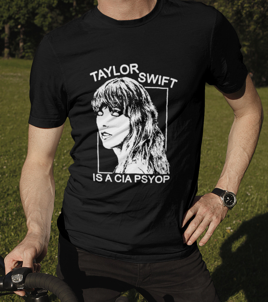 Taylor Swift Is A Cia Psyop T-Shirt