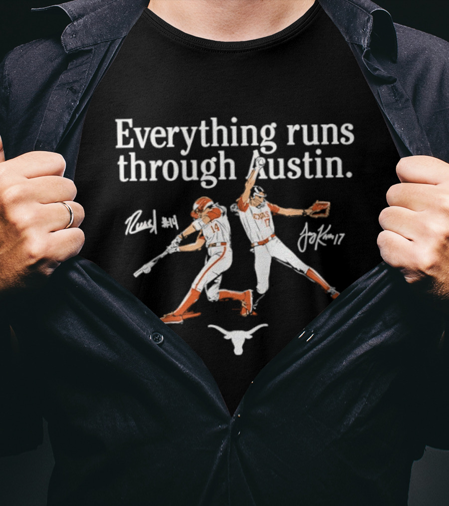 Texas Softball Everything Runs Through Austin Reese Atwood Teagan Kavan T-Shirt