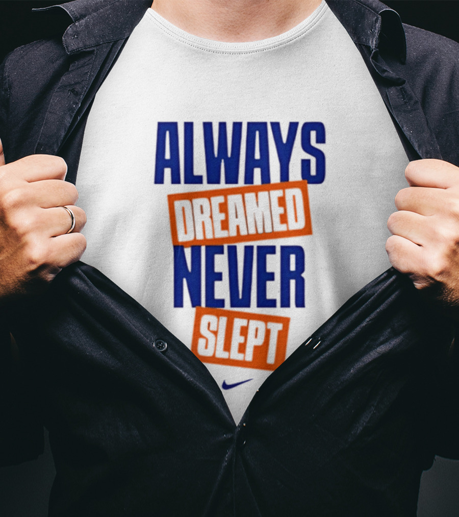 Always Dreamed Never Slept New York Nike T-Shirt