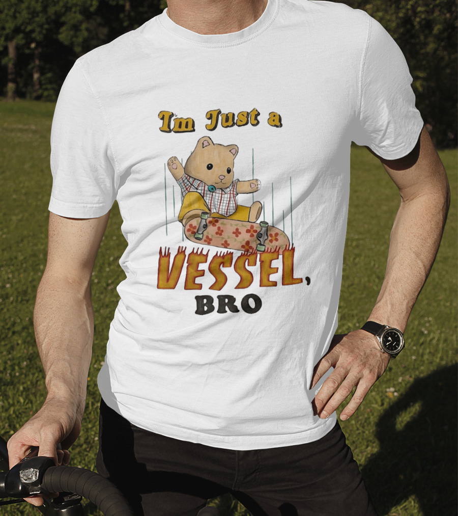 Bear I'm Just A Vessel Bro Skateboarding Cartoon T-Shirt