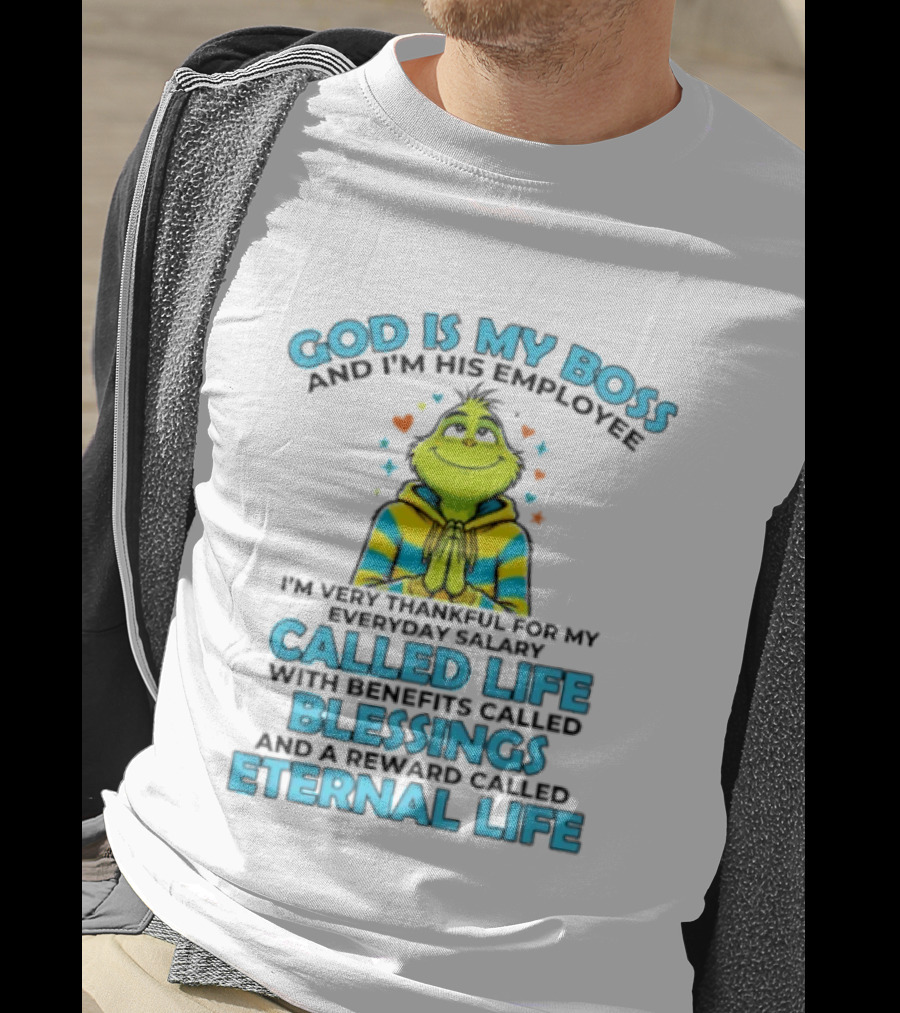 God Is My Boss I'm His Employee Thankful For Life Blessings Eternal Life T-Shirt